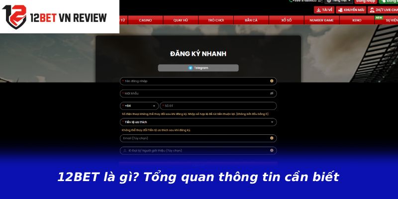12BET là gì? Tổng quan thông tin cần biết