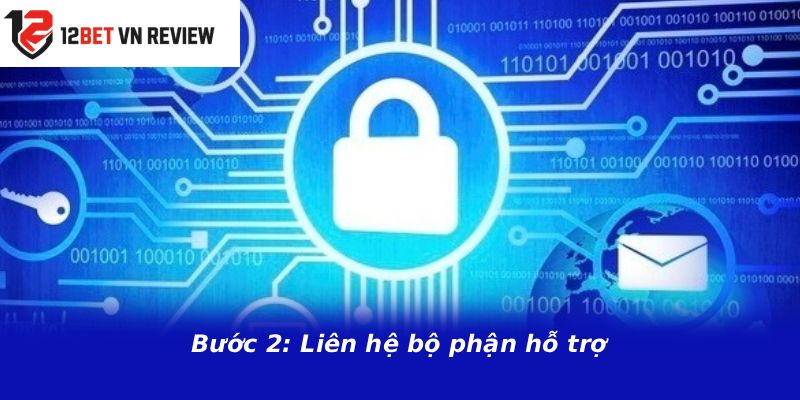 Bước 2: Liên hệ bộ phận hỗ trợ
