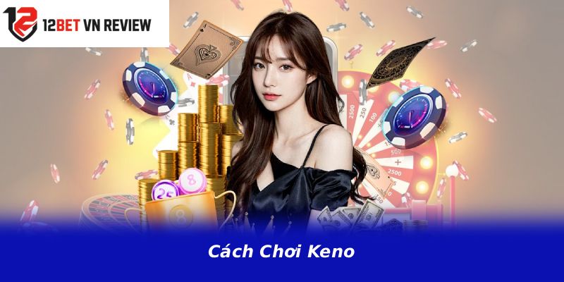 Cách Chơi Keno