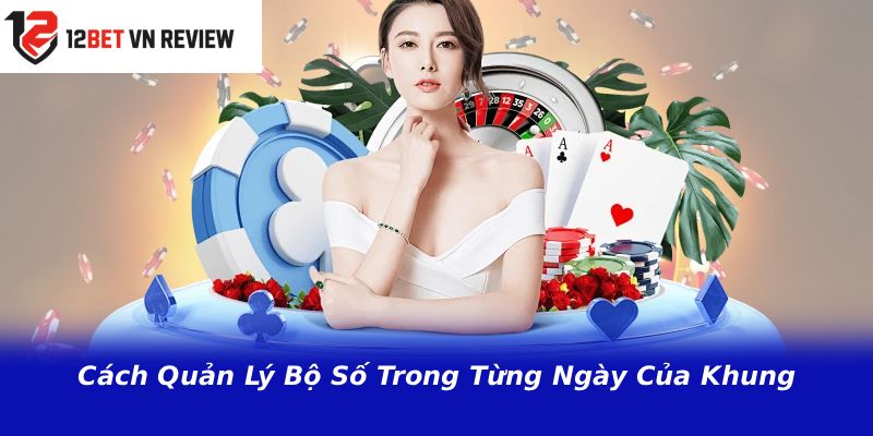 Cách Quản Lý Bộ Số Trong Từng Ngày Của Khung