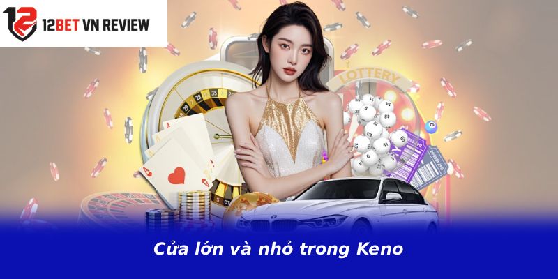 Cửa lớn và nhỏ trong Keno