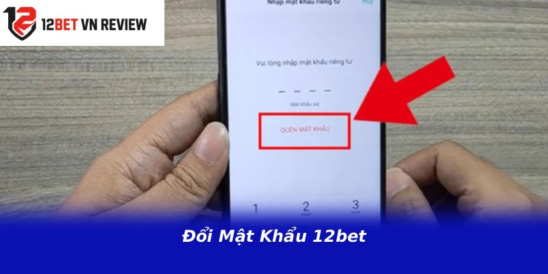 Đổi Mật Khẩu 12bet