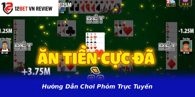 Hướng Dẫn Chơi Phỏm Trực Tuyến