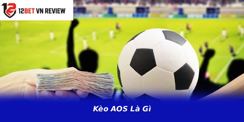 Kèo AOS là gì