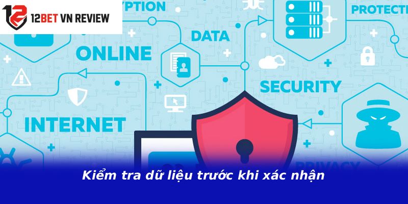 Kiểm tra dữ liệu trước khi xác nhận