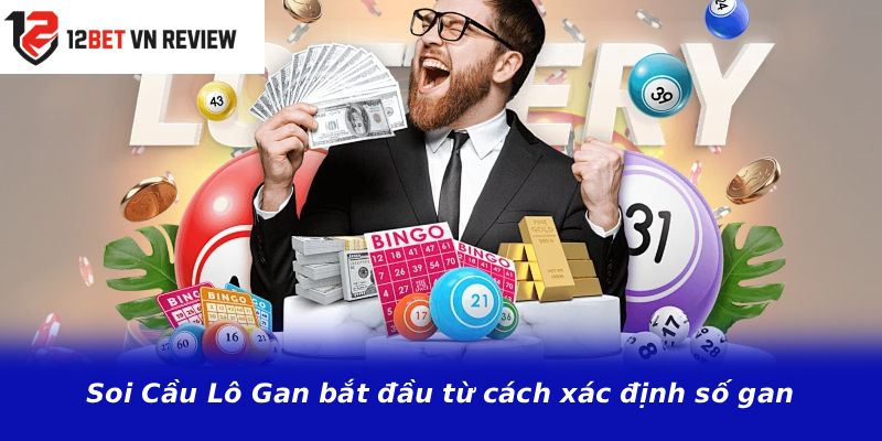 Soi Cầu Lô Gan bắt đầu từ cách xác định số gan
