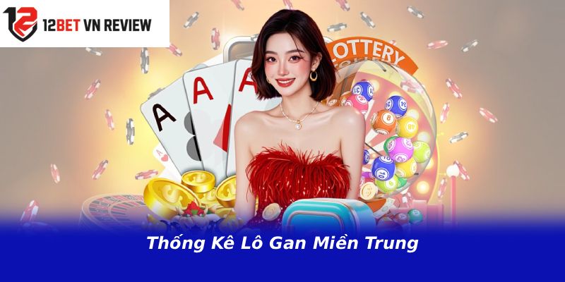 Thống Kê Lô Gan Miền Trung