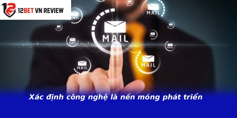 Xác định công nghệ là nền móng phát triển