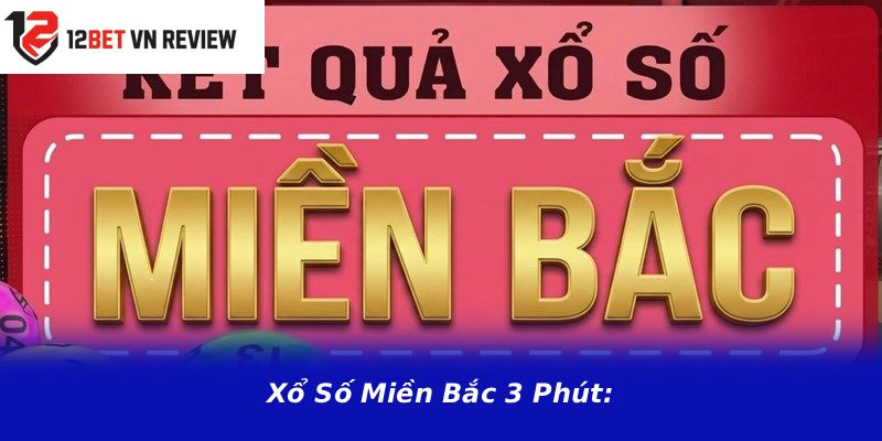Xổ Số Miền Bắc 3 Phút
